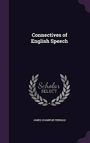 Connectives of English speech by James Champlin Fernald Connectives of English speech by James Champlin Fernald