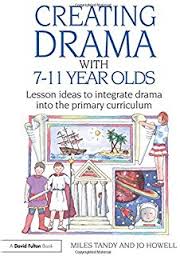 Creating Drama with 7-11 Year Olds Lesson Ideas to Integrate Drama into the Primary Curriculum - David Fulton Books Creating Drama with 7-11 Year Olds Lesson Ideas to Integrate Drama into the Primary Curriculum - David Fulton Books
