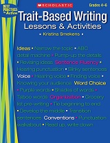 SCHOLASTIC Trait Based Writing Lessons and Activities SCHOLASTIC Trait Based Writing Lessons and Activities
