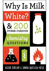 Why Is Milk White and 200 Other Curious Chemistry Questions Why Is Milk White and 200 Other Curious Chemistry Questions