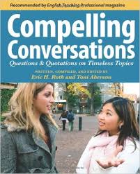 Compelling Conversations Questions and Quotations on Timeless Topics - An Engaging ESL Textbook for Advanced Students Compelling Conversations Questions and Quotations on Timeless Topics - An Engaging ESL Textbook for Advanced Students