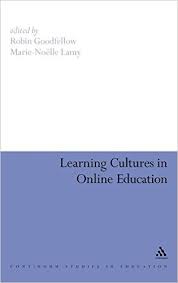Learning Cultures in Online Education by Robin Goodfellow and Marie Nolle Lamy - Continuum Studies in Education Learning Cultures in Online Education by Robin Goodfellow and Marie Nolle Lamy - Continuum Studies in Education