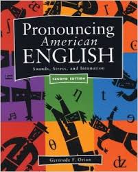Pronouncing American English 2nd edition by Gertrude F Orion Students Book Pronouncing American English 2nd edition by Gertrude F Orion Students Book