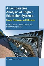 A Comparative Analysis of Higher Education Systems Issues Challenges and Dilemmas A Comparative Analysis of Higher Education Systems Issues Challenges and Dilemmas
