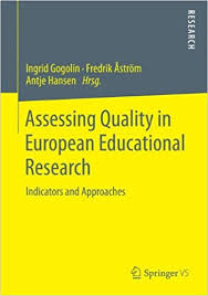 Assessing Quality in European Educational Research Indicators and Approaches Assessing Quality in European Educational Research Indicators and Approaches