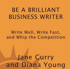 Be a Brilliant Business Writer Write Well Write Fast and Whip the Competition