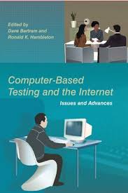 Computer-Based Testing and the Internet by Dave Bartram and Ronald K Hambleton Computer-Based Testing and the Internet by Dave Bartram and Ronald K Hambleton