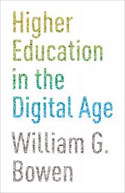 Higher Education In the Digital Age by Bowen William Higher Education In the Digital Age by Bowen William