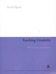Teaching Creativity Multi-mode Transitional Practices by Derek Pigrum Teaching Creativity Multi-mode Transitional Practices by Derek Pigrum