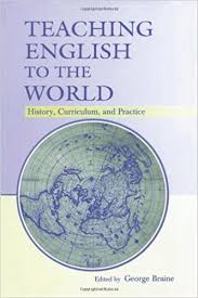 Teaching English to the World History Curriculum and Practice by George Braine Teaching English to the World History Curriculum and Practice by George Braine