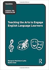 Teaching the Arts to Engage English Language Learners Teaching the Arts to Engage English Language Learners