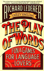 The Play of Words by Richard Lederer The Play of Words by Richard Lederer