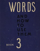 Words and How to Use Them Book 3 Words and How to Use Them Book 3