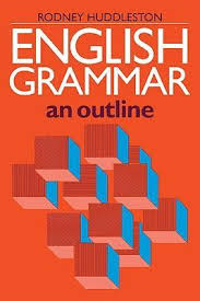 English Grammar An Outline by Rodney D Huddleston English Grammar An Outline by Rodney D Huddleston
