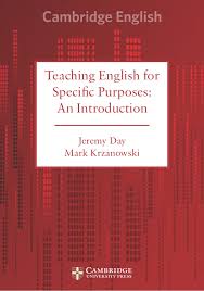 Teaching English for Specific Purposes An Introduction by Jeremy Day and Mark Krzanowski Teaching English for Specific Purposes An Introduction by Jeremy Day and Mark Krzanowski