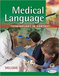 Medical Language Terminology in Context by Melodie Hull Medical Language Terminology in Context by Melodie Hull