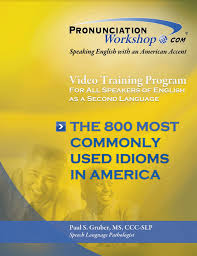 The 800 Most Commonly Used Idioms in America by Paul S Gruber The 800 Most Commonly Used Idioms in America by Paul S Gruber