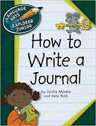 How to Write a Journal - Language Arts Explorer Junior - Cherry Lake Publishing 2010 How to Write a Journal - Language Arts Explorer Junior - Cherry Lake Publishing 2010