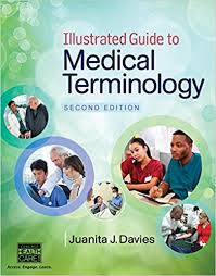 Illustrated Guide to Medical Terminology 2nd Edition by Juanita J Davies Illustrated Guide to Medical Terminology 2nd Edition by Juanita J Davies