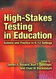 High-Stakes Testing in Education Science and Practice in K-12 Settings High-Stakes Testing in Education Science and Practice in K-12 Settings