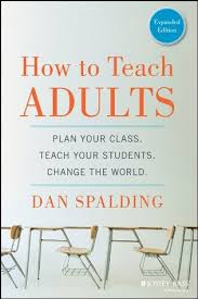 How to Teach Adults Plan Your Class Teach Your Students Change the World Expanded Edition