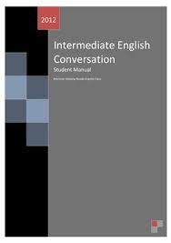 Intermediate English Conversation - Student Manual 2012 Intermediate English Conversation - Student Manual 2012