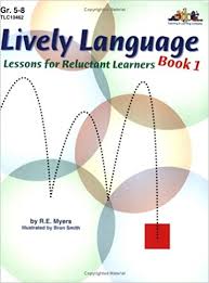 Lively Language Lessons for Reluctant Learners Book 1 Grade 5-8 Lively Language Lessons for Reluctant Learners Book 1 Grade 5-8