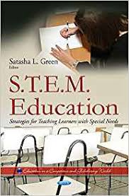S.T.E.M. Education Strategies for Teaching Learners With Special Needs S.T.E.M. Education Strategies for Teaching Learners With Special Needs