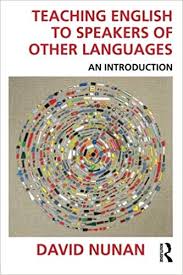 Teaching English to Speakers of Other Languages An Introduction by David Nunan Teaching English to Speakers of Other Languages An Introduction by David Nunan