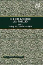 The Ashgate Handbook of Legal Translation by by Le Cheng with King Kui Sin and Anne Wagner The Ashgate Handbook of Legal Translation by by Le Cheng with King Kui Sin and Anne Wagner