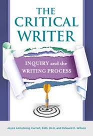 The Critical Writer Inquiry and the Writing Process by Joyce Armstrong Carroll and Edward E Wilson The Critical Writer Inquiry and the Writing Process by Joyce Armstrong Carroll and Edward E Wilson