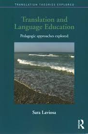 Translation and Language Education Pedagogic Approaches Explored by Sara Laviosa Translation and Language Education Pedagogic Approaches Explored by Sara Laviosa