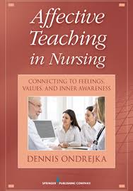 Affective Teaching in Nursing Connecting to Feelings Values and Inner Awareness Affective Teaching in Nursing Connecting to Feelings Values and Inner Awareness