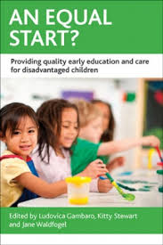An Equal Start Providing Quality Early Education and Care for Disadvantaged Children An Equal Start Providing Quality Early Education and Care for Disadvantaged Children