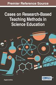 Cases on Research-Based Teaching Methods in Science Education by Eugene de Silva