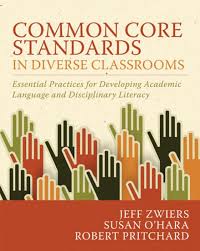 Common Core Standards in Diverse Classrooms Essential Practices for Developing Academic Language and Disciplinary Literacy Common Core Standards in Diverse Classrooms Essential Practices for Developing Academic Language and Disciplinary Literacy