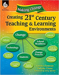 Creating a 21st Century Teaching and Learning Environments Creating a 21st Century Teaching and Learning Environments