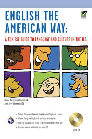 English the American Way A Fun ESL Guide to Language and Culture in the US 2015 English the American Way A Fun ESL Guide to Language and Culture in the US 2015