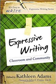Expressive Writing Classroom and Community by Kathleen Adams Expressive Writing Classroom and Community by Kathleen Adams
