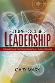 Future-Focused Leadership Preparing Schools Students and Communities for Tomorrows Realities Future-Focused Leadership Preparing Schools Students and Communities for Tomorrows Realities