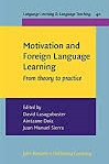 Motivation and Foreign Language Learning From Theory to Practice Motivation and Foreign Language Learning From Theory to Practice