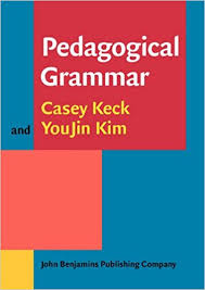 Pedagogical Grammar by Casey M Keck and YouJin Kim Pedagogical Grammar by Casey M Keck and YouJin Kim