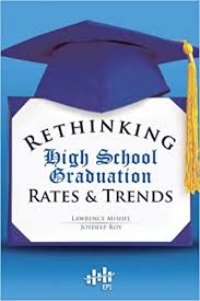 Rethinking High School Graduation Rates and Trends Rethinking High School Graduation Rates and Trends