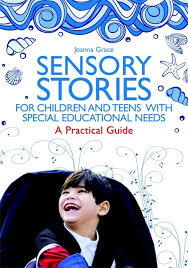 Sensory Stories for Children and Teens with Special Educational Needs Sensory Stories for Children and Teens with Special Educational Needs