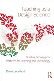 Teaching as a Design Science Building Pedagogical Patterns for Learning and Technology Teaching as a Design Science Building Pedagogical Patterns for Learning and Technology