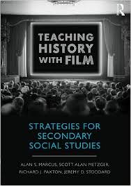 Teaching History with Film Strategies for Secondary Social Studies Teaching History with Film Strategies for Secondary Social Studies