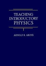 Teaching Introductory Physics by Arnold B Arons Teaching Introductory Physics by Arnold B Arons