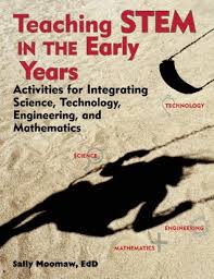Teaching Stem in the Early Years Activities for Integrating Science Technology Engineering and Mathematics Teaching Stem in the Early Years Activities for Integrating Science Technology Engineering and Mathematics
