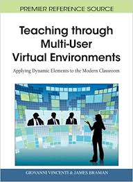 Teaching through Multi-User Virtual Environments Applying Dynamic Elements to the Modern Classroom Teaching through Multi-User Virtual Environments Applying Dynamic Elements to the Modern Classroom