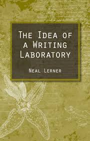 The Idea of a Writing Laboratory by Neal Lerner The Idea of a Writing Laboratory by Neal Lerner